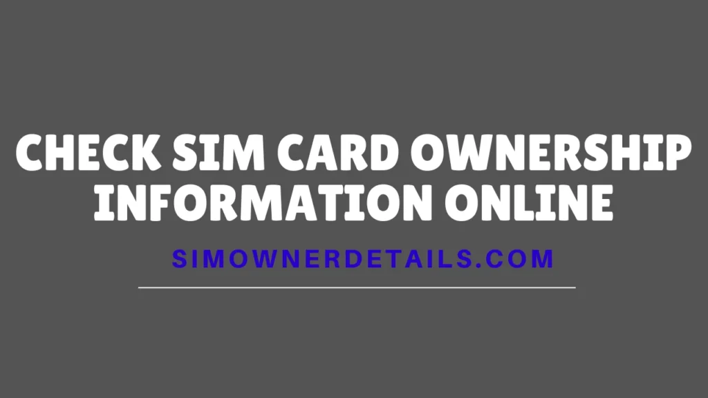 Check SIM Card Ownership Information Online