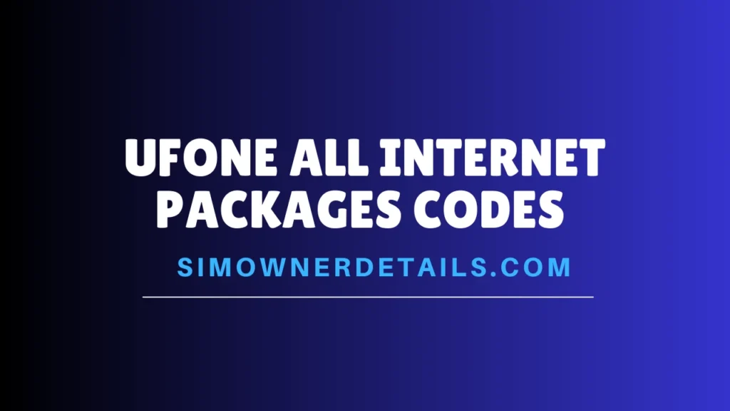 Ufone All Internet Packages Codes 2025