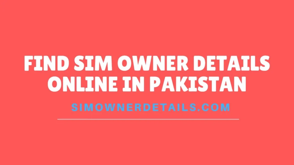 Find SIM Owner Details Online In Pakistan